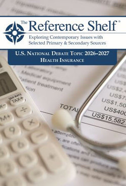 The Reference Shelf: U.S. National Debate Topic 2026–2027: Health Insurance