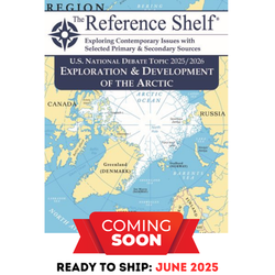 The Reference Shelf: U.S. National Debate Topic, 2025–2026: Exploration & Development of the Arctic